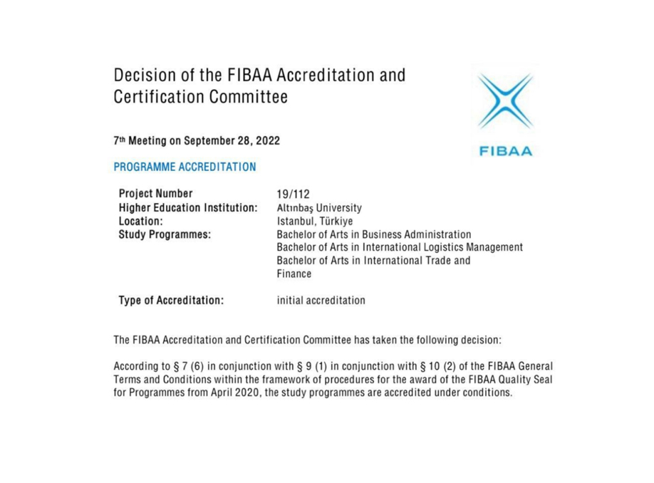 İşletme, Uluslararası Ticaret ve Finansman, ve Uluslararası Lojistik Yönetimi bölümlerimiz FIBAA akreditasyonu almıştır.