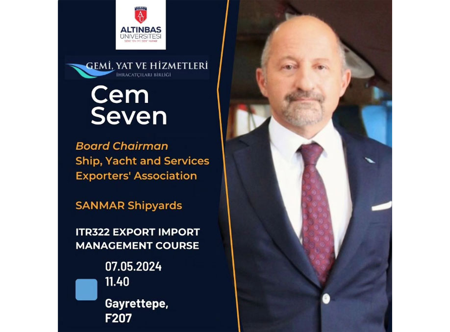 We host Cem SEVEN, Chairman of the Board of Ships, Yachts and Services Exporters Association, in our lecture.