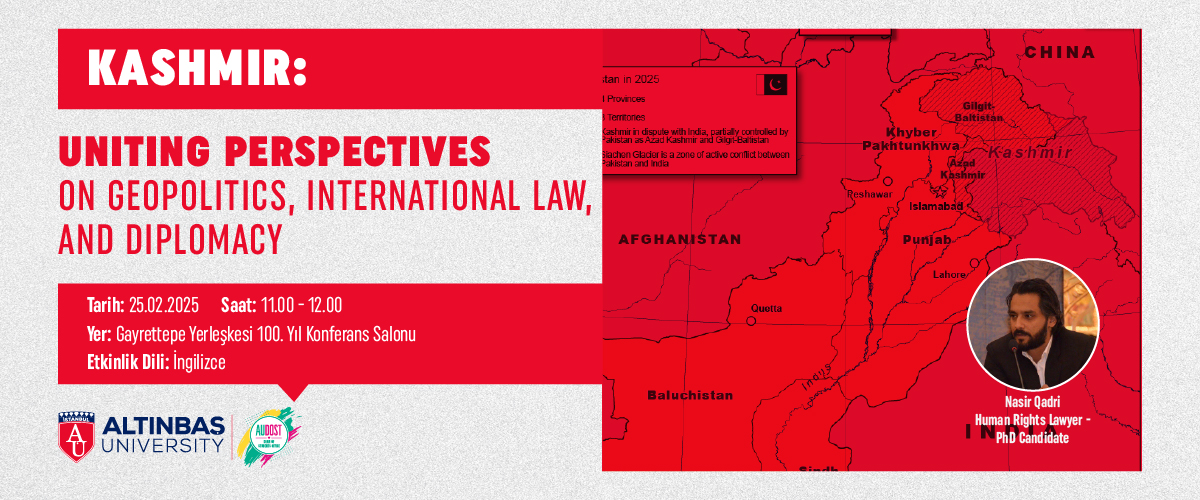 Kashmir: Uniting Perspectives on Geopolitics, International Law, and Diplomacy etkinliği 25 Şubat’ta Gayrettepe Yerleşkesi’nde gerçekleşecek.